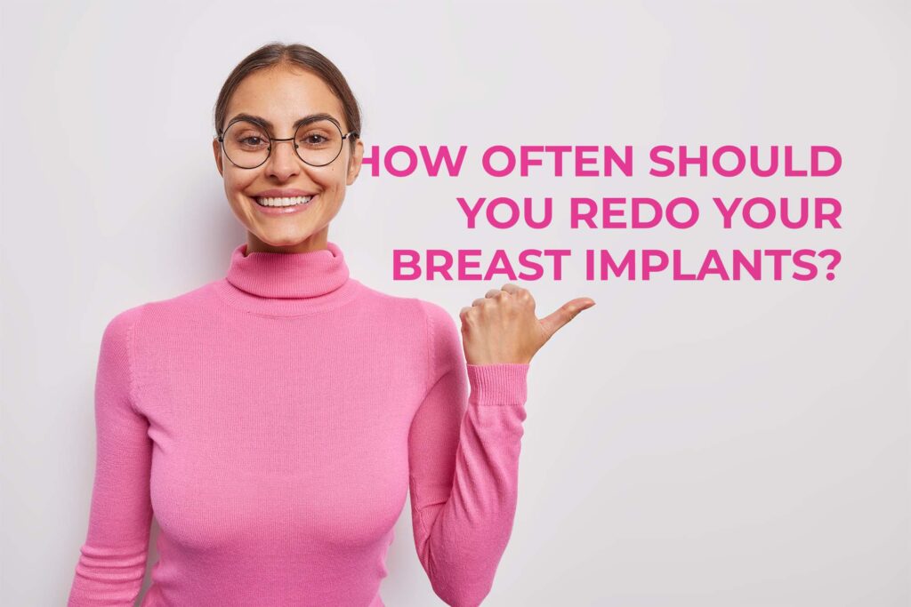 How Often Should You Redo Your Breast Implants