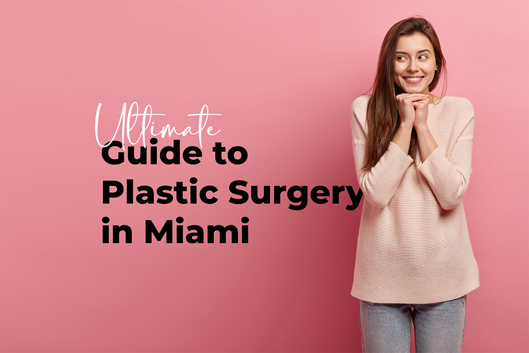 Ultimate Guide to Plastic Surgery in Miami